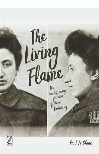 [9789350028018-1] The Living Flame : The Revolutionary Passion of Rosa Laxemburg