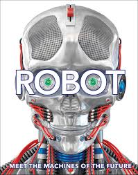 [9780241346754-1] Robot : Meet The Machines of The Future