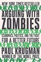 Arguing With Zombies : Economics, Politics and the Fight for a Better Future