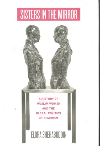 [9789845063944-1] Sisters In The Mirror : A History of Muslim Women And The Global Politics of Feminism