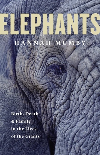 [9780008331672-1] Elephants : Birth, Death and Family in the Lives of the Giants