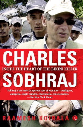 [9789353332624-1] Charles Sobhraj : Inside The Heart Of The Bikini Killer