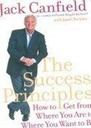 The Success Principles : How to Get from Where You Are to Where You Want to Be