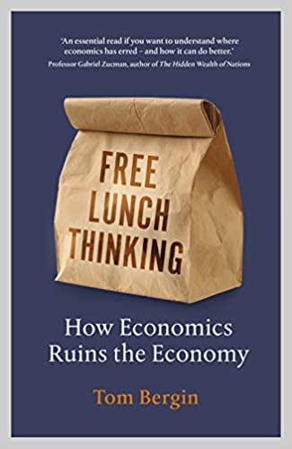 [9781847942746-1] Free Lunch Thinking : How Economics Ruins the Economy