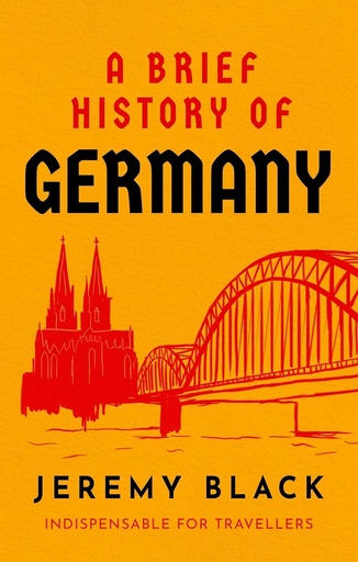 [9781472145932-1] A Brief History of Germany : Indispensable For Travellers
