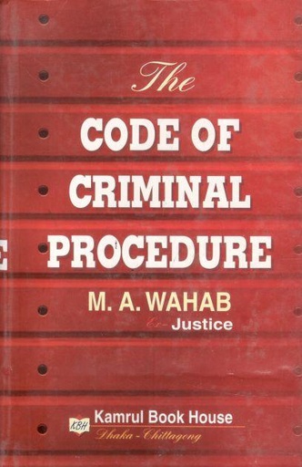 [9789843319142-1] The Code of Criminal Procedure (M.A Wahab Justice)