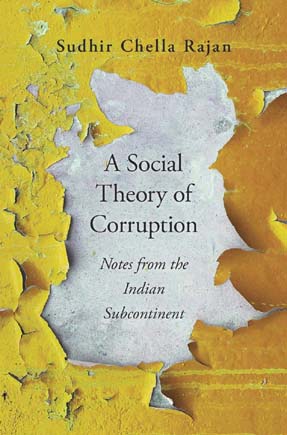 [9780674252752-1] A Social Theory of Corruption : Notes From The Indian Subcontinent