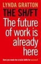 [9780007445677-1] The Shift: The Future of Work is Already Here