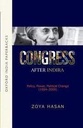 Congress After Indira : Policy, Power, Political Change (1984 -2009)