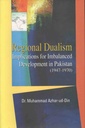 Regional Dualism : Implications for Imbalanced Development in Pakistan (1947-1970)