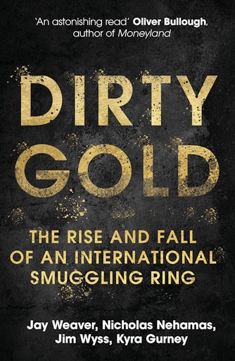 [9781529345315-1] Dirty Gold : The Rise And Fall of An International Smuggling Ring
