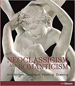 [9783833160042-1] Neoclassicism And Romanticism : Architecture Sculpture Painting Drawing