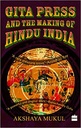 Gita Press : And The Making ofhindu India
