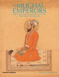 [9780500251348-1] The Mughal Emperors : And The Islamic Dynasties of India, Iran And Central Aisa