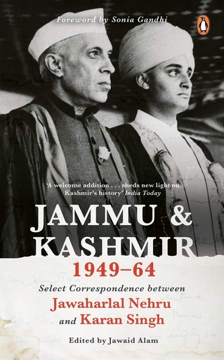[9780143450511-1] Jammu & Kashmir 1949-64 : Select Correspondence Between (PB)