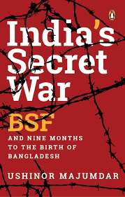 [9780143460268-1] Indias Secret War : BSF and Nine Months To The Birth of Bangladesh