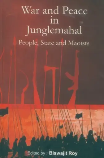 [9789380677286-1] War and Peace In Junglemahal : People, State and Maoists