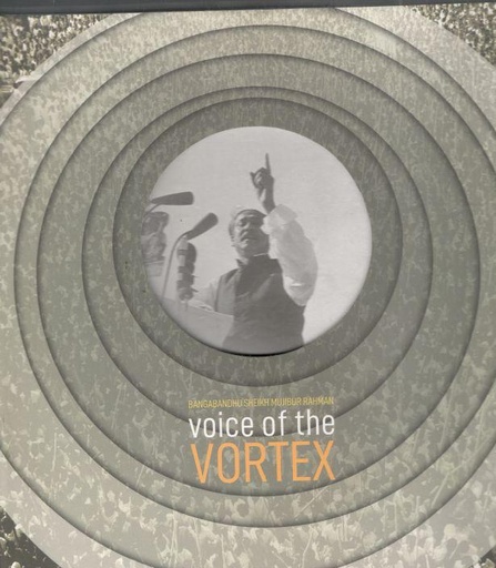 [9789849385387-1] Voice of The Vortex : Bangabandhu Sheikh Mujibur Rahman