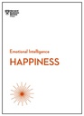 Happiness : HBR Emotional Intelligence Series