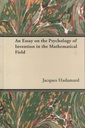 An Essay On The Psychology Of Invention In The Mathematical Field