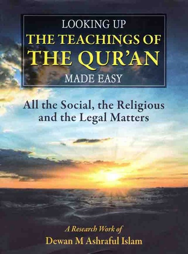 [9789843380333-1] Looking Up The Teachings of The Quran : All the social, the Religions and the Legal Matters