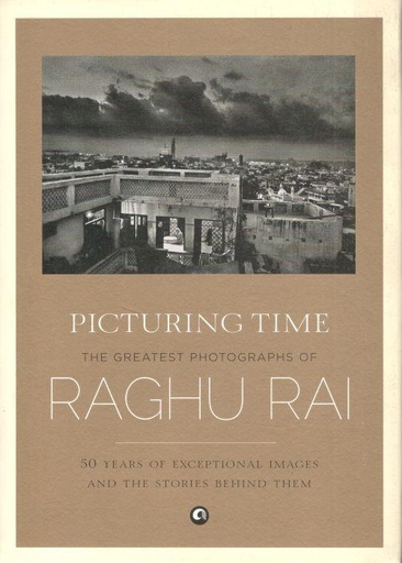 [9789384067182-1] Picturing Time : The Greatest Photographs of Raghu Rai