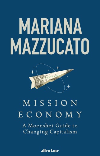 [9780141991689-1] Mission Economy : A Moonshot Guide to Changing Capitalism