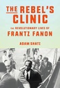 The Rebels Clinic : The Revolutionary Lives of Frantz Fanon