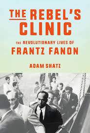 [9780374176426-1] The Rebels Clinic : The Revolutionary Lives of Frantz Fanon