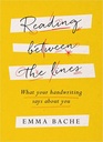 Reading Between The Lines : What Your Handwriting Says About You