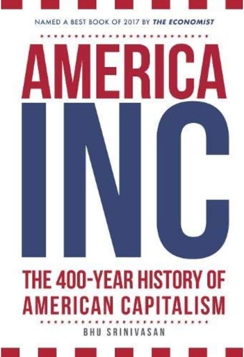 [9781445682235-1] America, Inc: The 400-Year History of American Capitalism
