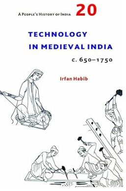 [9789382381815-1] A Peoples History of India 20:Technology in Medieval India. c. 650-1750