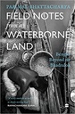 Field Notes From a Waterborne Land