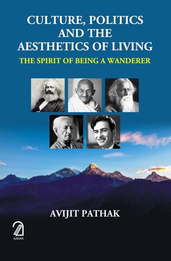 [9789350026731-1] CULTURE, POLITICS AND THE AESTHETICS OF LIVING: The Spirit of Being a Wanderer