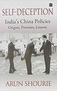 Self-Deception : Indias China Policies Origins, Premises, Lessons