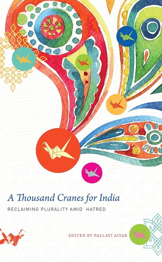 [9780857427441-1] A Thousand Cranes for India : Reclaiming Plurality Amid Hatred