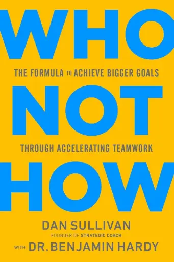 [9781401960582-1] Who Not How : The Formula To Achieve Bigger Goals Through Accelerating Teamwork