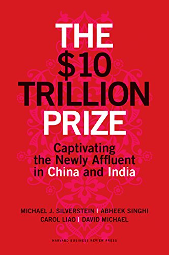 [9781422187050-1] The $10 Trillion Prize : Captivating the Newly Affluent in China and India