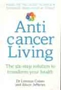 Anticancer Living : The Six-Step Solution to Transform Your Health