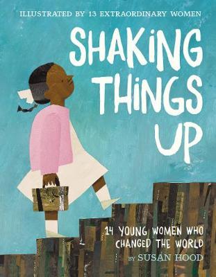 [9780062699459-1] Shaking Things Up : 14 Young Women Who Changed The World