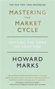 Mastering The Market Cycle : Getting The Odds On Your Side