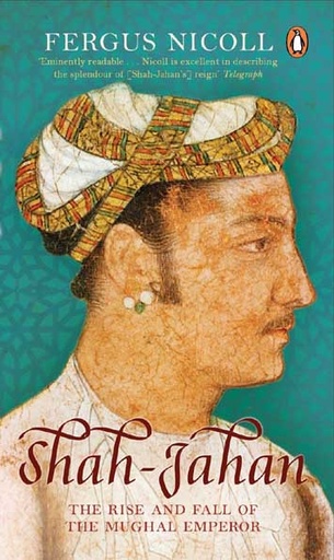 [9780143067016-1] Shah Jahan : The Rise And Fall of The Mughal Emperor