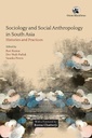 Sociology and Social Anthropology in South Asia : Histories and Practies