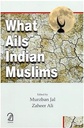 What Ails Indian Muslims