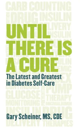 [9781938170102-1] Until There Is A Cure : The Latest and Greatest In Diabetes Self-Care