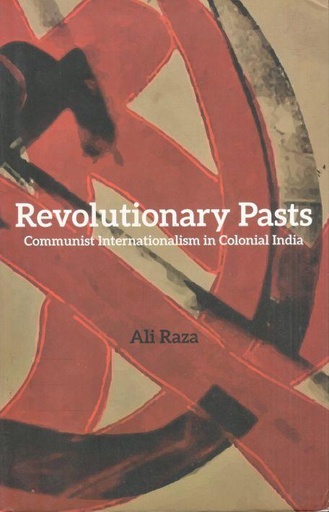 [9788195055920-1] Revolutionary Pasts : Communist Internationalism in Colonial India