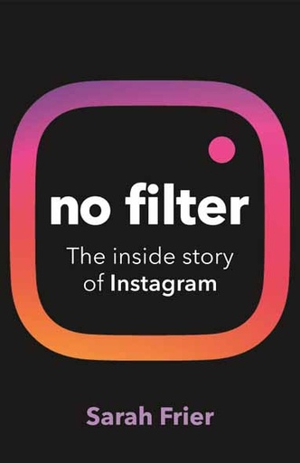 [9781847942531-1] No Filter : How Instagram Transformed Business, Celebrity and Culture