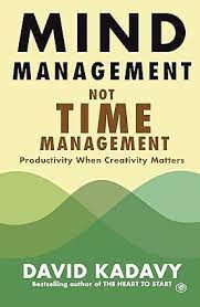 [9788119623839-1] Mind Management, Not Time Management : Productivity When Creativity Matters