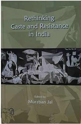 [9789350027516-1] Rethinking Caste and Resistance in India