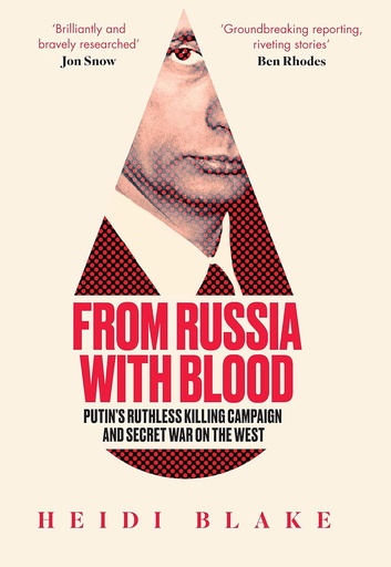 [9780008300067-1] From Russia With Blood : Putins Ruthless Killing Campaign And Secret War On The West
